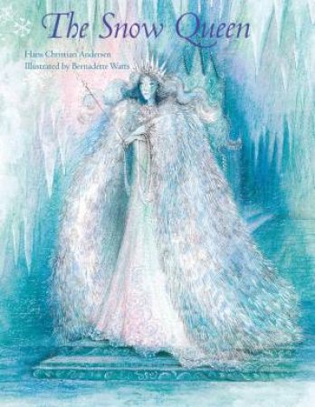 The Snow Queen by Hans Christian Anderson & Bernadette Watts