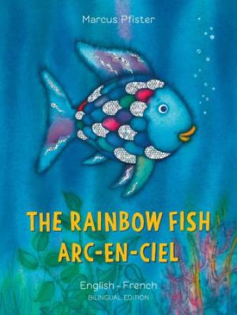 Rainbow Fish: Bilingual Edition (English-French) by Marcus Pfister