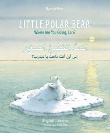 Little Polar Bear/Bi:libri - Eng/Arabic by Hans de Beer & Hans de Beer