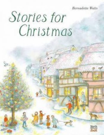 Stories For Christmas by Bernadette Watts & Bernadette Watts
