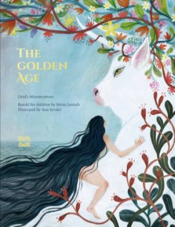The Golden Age - Ovid's Metamorphoses by Ovid & Heinz Janisch & Ana Sender