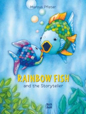 Rainbow Fish And The Storyteller by Marcus Pfister & Marcus Pfister