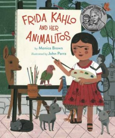 Frida Kahlo and Her Animalitos by Monica Brown & John Parra