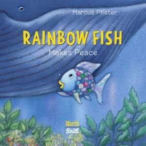 Rainbow Fish Makes Peace by Marcus Pfister & Marcus Pfister