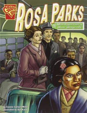 Rosa Parks and the Montgomery Bus Boycott by CONNIE COLWELL MILLER
