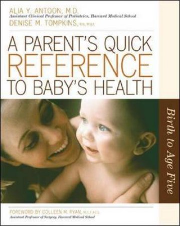 The Parent's Quick Reference To Children's Health by Alia Antoon