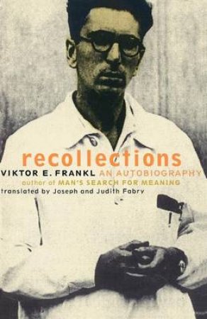 Viktor Frankl Recollections by Viktor E. Frankl & Joseph Fabry & Judith Fabry