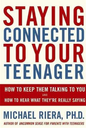 Staying Connected to Your Teenager by Michael Riera