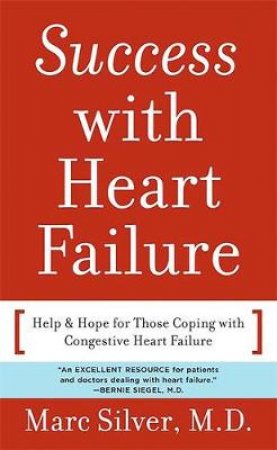 Success With Heart Failure by Marc A. Silver & Lynne Warner Stevenson