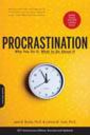 Procrastination: Why You Do It, What to Do About It - Second Edition by Jane and Yuen Burka