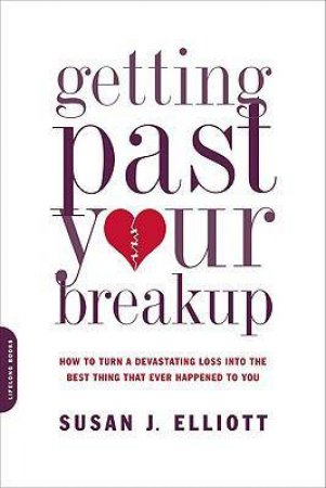 Getting Past Your Breakup by Susan Elliott
