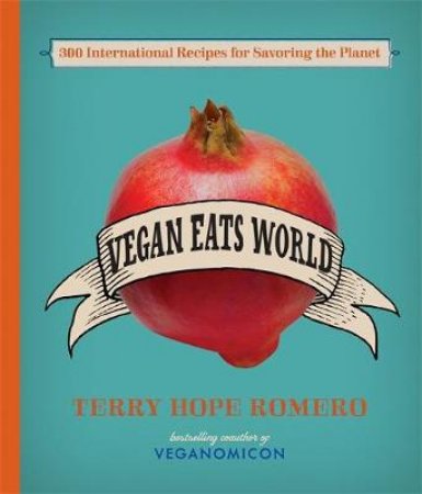 Vegan Eats World by Terry Hope Romero