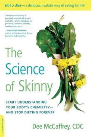 The Science of Skinny by Dee Mccaffrey