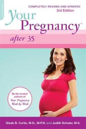Your Pregnancy After 35 by Glade B. Dr. Curtis & Judith Schuler