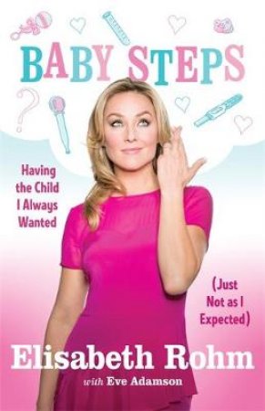 Baby Steps by Elisabeth Rohm