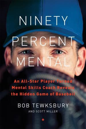 Ninety Percent Mental by Bob Tewksbury & Scott Miller
