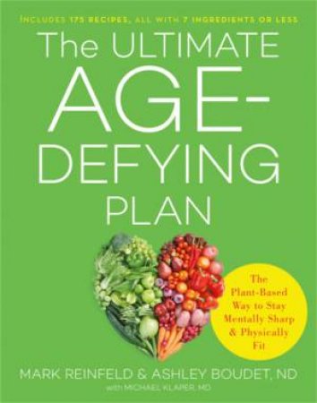 The Ultimate Age-Defying Plan by Mark Reinfeld & Ashley Boudet