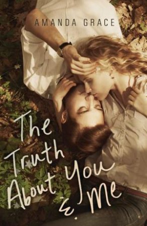 Truth About You & Me by AMANDA GRACE