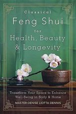 Classical Feng Shui for Health Beauty  Longevity