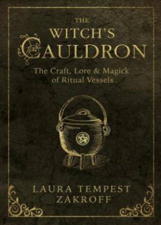 The Witch's Cauldron by Laura Tempest Zakroff