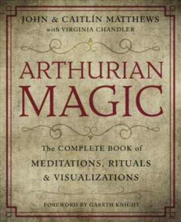 Arthurian Magic by John Matthews & Caitlin Matthews