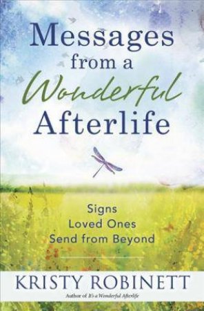 Messages From A Wonderful Afterlife by Kristy Robinett