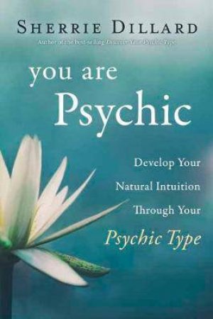 You Are Psychic by Sherrie Dillard