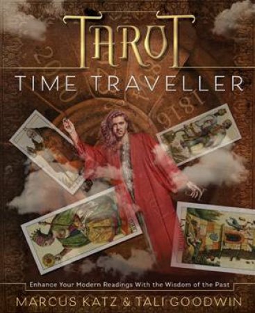 Tarot Time Traveller by Marcus Katz & Tali Goodwin