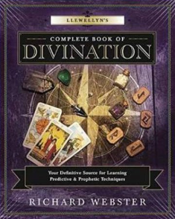Llewellyn's Complete Book Of Divination by Richard Webster