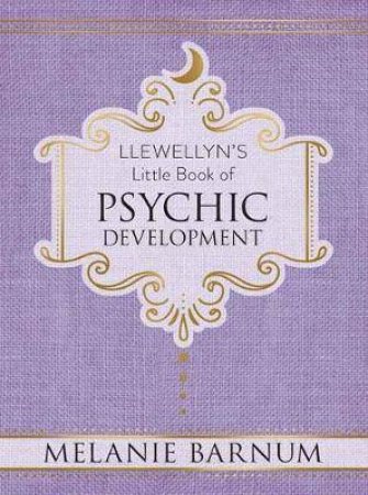 Llewellyn's Little Book Of Psychic Development by Melanie Barnum