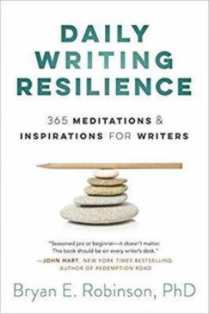 Daily Writing Resilience by Bryan E. Robinson PhD