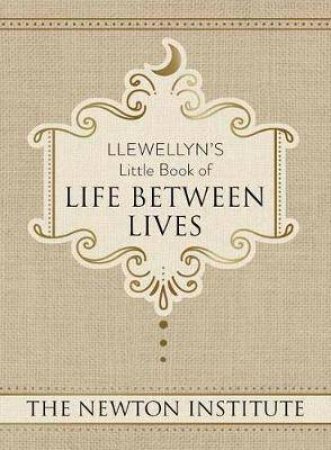 Llewellyn's Little Book Of Life Between Lives by Newton Institute
