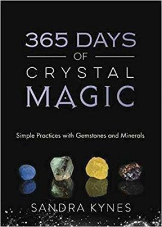 365 Days Of Crystal Magic by Sandra Kynes