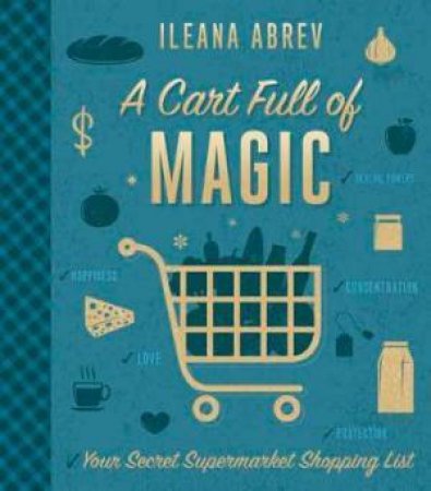 A Cart Full Of Magic by Ileana Abrev