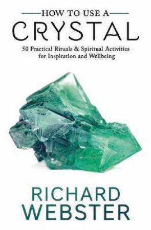 How To Use A Crystal by Richard Webster