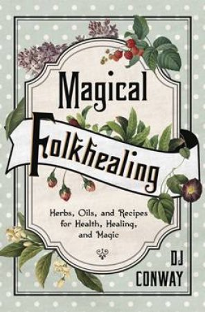 Magical Folkhealing by D J Conway