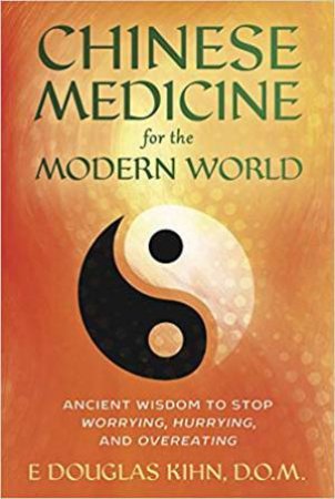 Chinese Medicine For The Modern World by E. Douglas Kihn D.O.M.