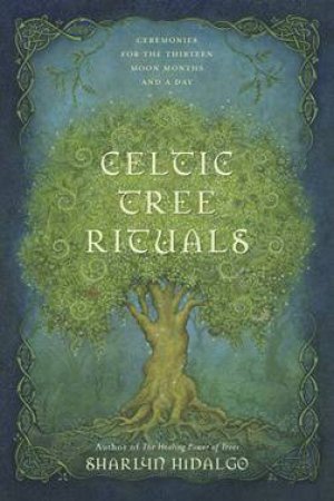 Celtic Tree Rituals by Sharlyn Hidalgo
