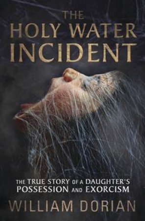 The Holy Water Incident by William Dorian