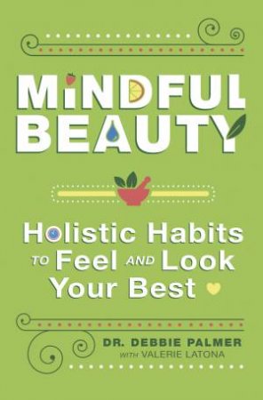Mindful Beauty by Dr. Debbie Palmer