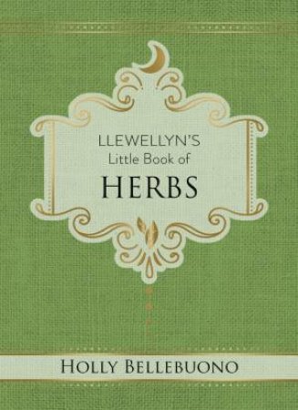 Llewellyn's Little Book Of Herbs by Holly Bellebuono
