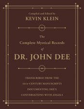 The Complete Mystical Records Of Dr John Dee