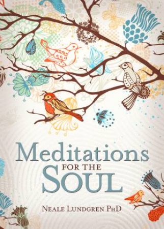 Meditations For The Soul by Neale Lundgren