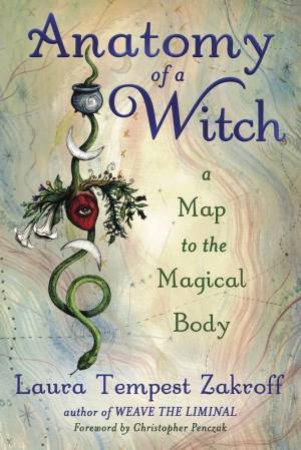 Anatomy Of A Witch by Laura Tempest  &  Penczak, Christopher Zakroff