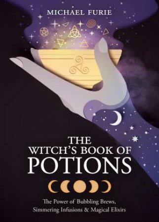 The Witch's Book Of Potions by Michael Furie