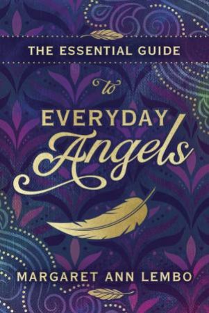 The Essential Guide To Everyday Angels by Margaret Ann Lembo