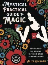 A Mystical Practical Guide To Magic