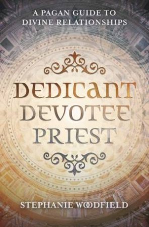 Dedicant, Devotee, Priest by Stephanie Woodfield