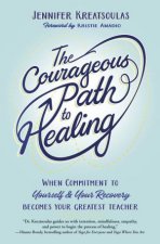 The Courageous Path To Healing