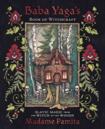 Baba Yaga's Book Of Witchcraft by Madame Pamita